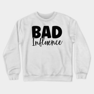 BAD Influence Crewneck Sweatshirt